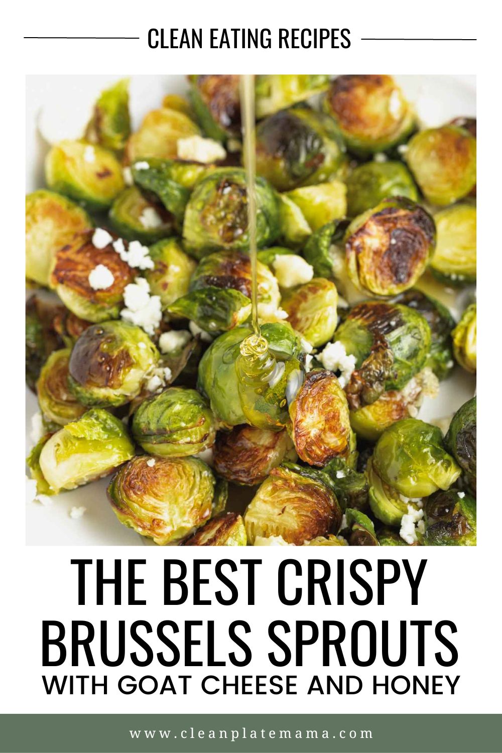 Roasted Brussels Sprouts with Goat Cheese and Honey Clean Plate Mama